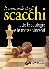 Il manuale degli scacchi. Tutte le strategie e le mosse vincenti -  Cavallanti, Paola - Ebook - EPUB2 con Adobe DRM
