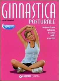 Ginnastica posturale. Respirazione, schiena, bacino, collo, esercizi - Luigi Ceragioli - copertina