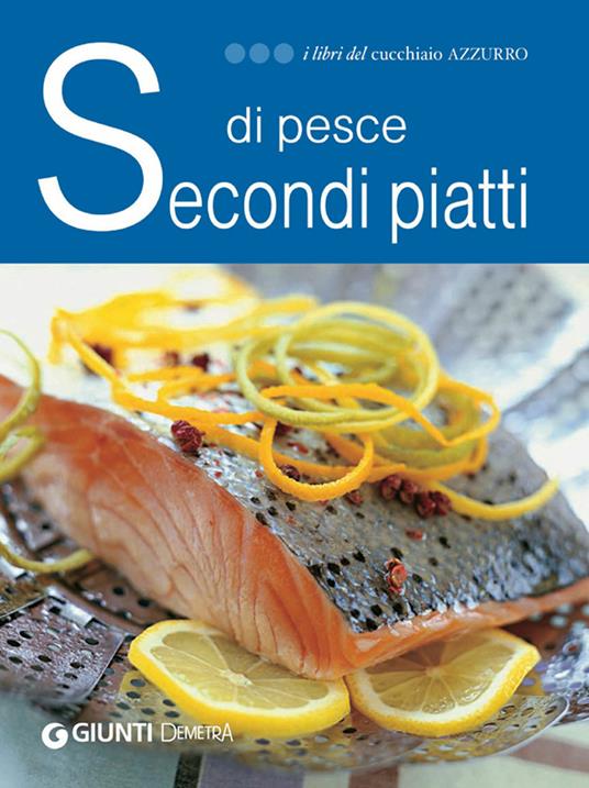 Secondi piatti di pesce. Ediz. illustrata - AA.VV. - ebook
