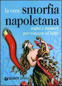 La vera smorfia napoletana. Sogni e numeri per vincere al lotto - copertina