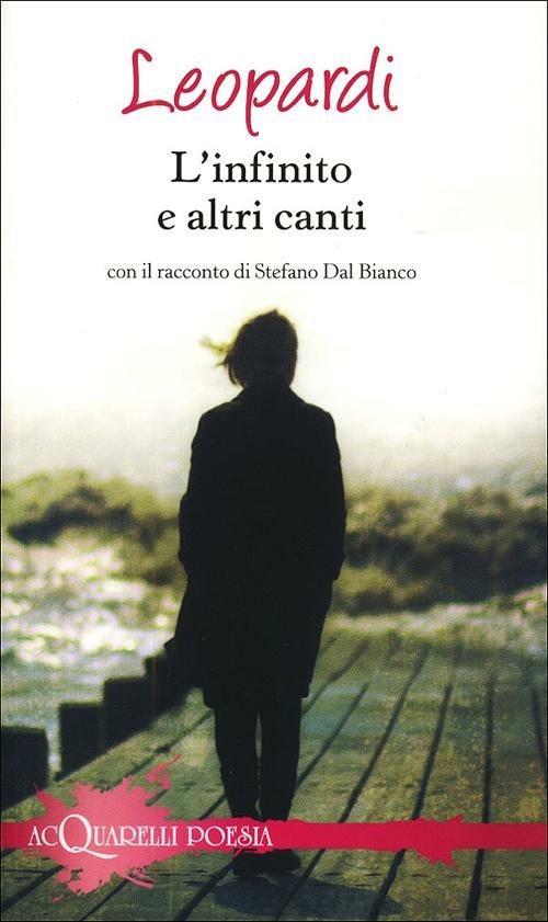 L' infinito e altri canti. Con il racconto di Stefano Dal Bianco - Giacomo Leopardi,Stefano Dal Bianco - copertina