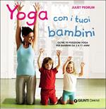 Yoga con i tuoi bambini. Oltre 70 posizioni yoga per bambini da 3 a 11 anni. Ediz. illustrata