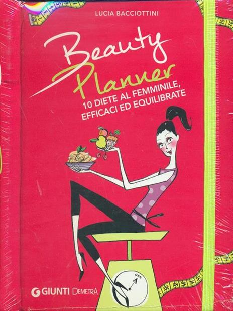 Beauty planner. 10 diete al femminile, efficaci ed equilibrate - Lucia Bacciottini - 3