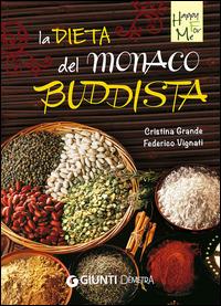 La dieta del monaco buddista - Cristina Grande,Federico Vignati - copertina