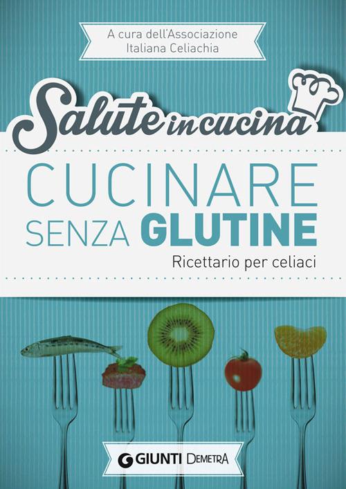 Cucinare senza glutine. Ricettario per celiaci - copertina