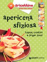 Apericena sfiziosa. Tapas, crostini e finger food