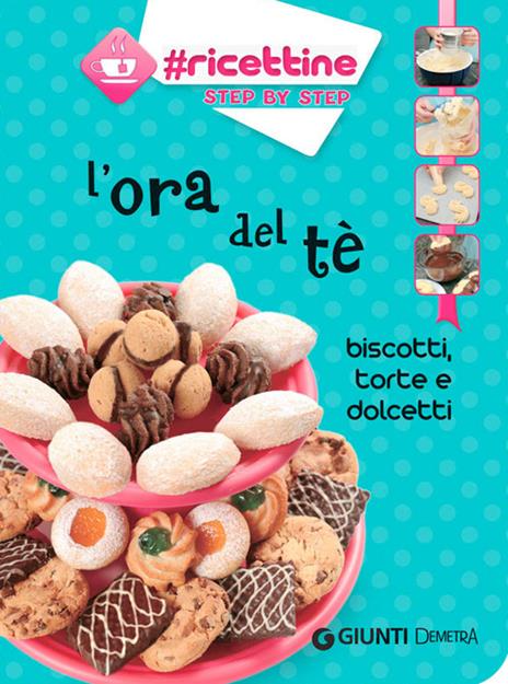 L' ora del tè. Biscotti, torte e dolcetti - copertina