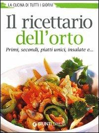 Il ricettario dell'orto. Primi, secondi, piatti unici, insalate e... - copertina