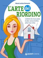 L'arte del riordino. Libera la tua casa e dai una svolta alla tua vita