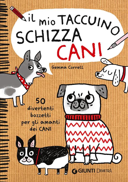 Il mio taccuino schizza cani. 50 divertenti bozzetti per gli amanti dei cani - Gemma Correll - copertina