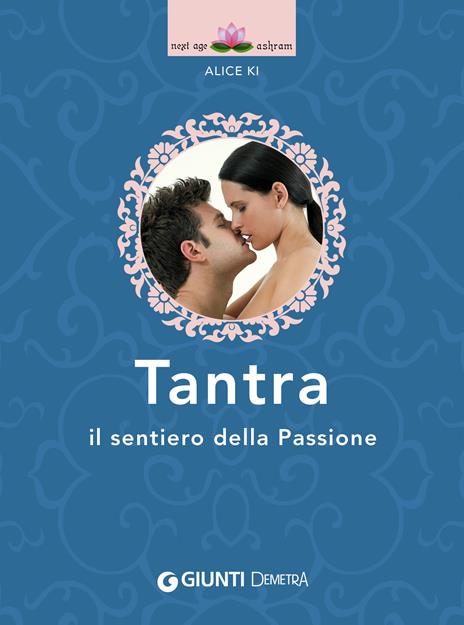 Tantra. Il sentiero della passione - Alice Ki - ebook