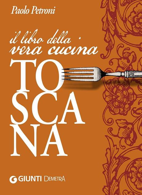 Il libro della vera cucina toscana - Paolo Petroni - copertina