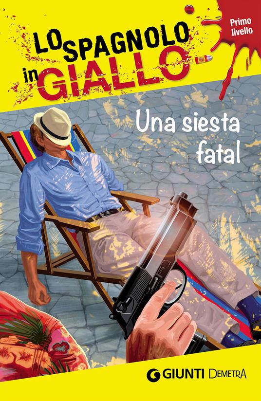 Una siesta fatal. I racconti che migliorano il tuo spagnolo! Primo livello - Maria Montes Vicente,Ana López Toribio - copertina