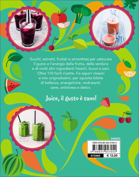 Juice! Succhi, frullati e smoothies a tutto gusto e benessere. Oltre 110 ricette - 2