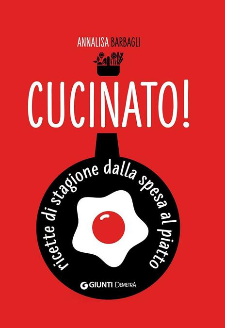 Cucinato! Ricette di stagione dalla spesa al piatto - Annalisa Barbagli - copertina