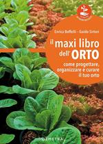 Il maxi libro dell'orto. Come progettare, organizzare e curare il tuo orto