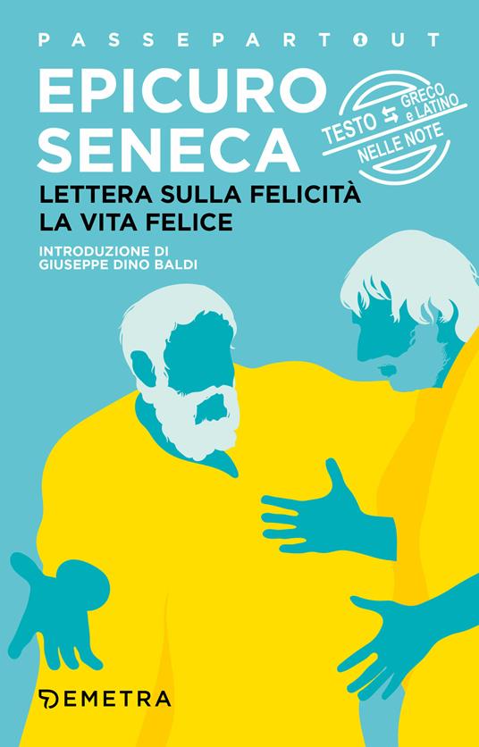 Lettera sulla felicità-La vita felice. Testo greco e latino a fronte - Epicuro,Lucio Anneo Seneca,Brigitta Sartini,Angela Cerinotti - ebook