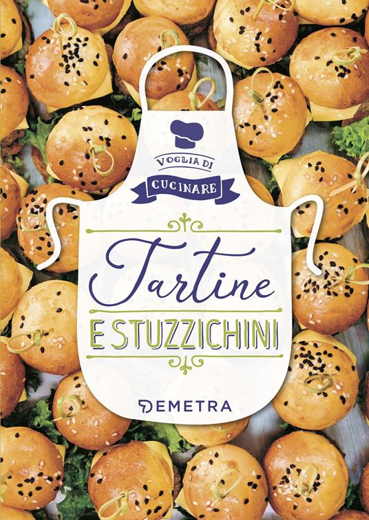 Tartine e stuzzichini. Ediz. illustrata - copertina