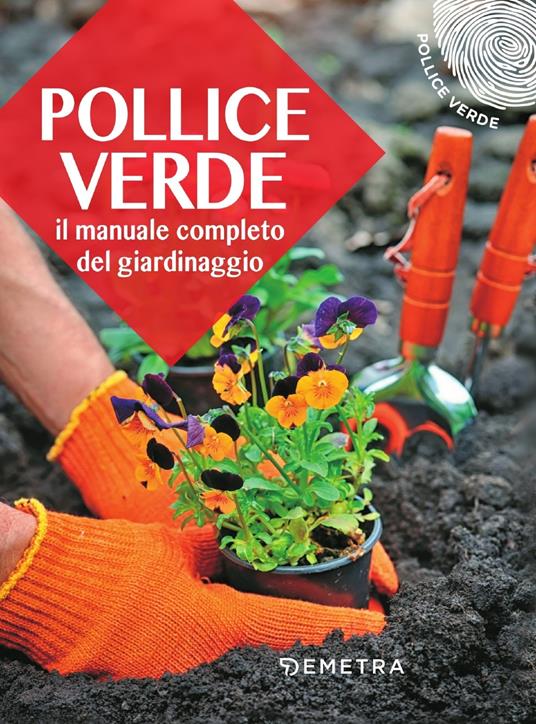 Pollice verde. Il manuale completo del giardinaggio - copertina