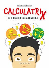 Calculatrix. 80 trucchi di calcolo veloce