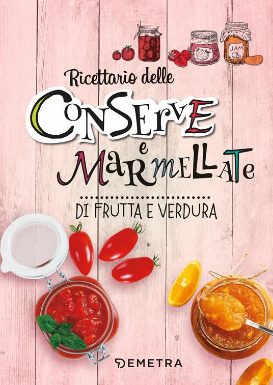 Conserve e marmellate di frutta e verdura - AA.VV. - ebook