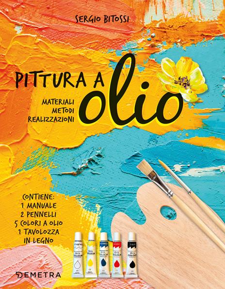 Pittura a olio. Materiali, metodi, realizzazioni. Con gadget - Sergio Bitossi - copertina