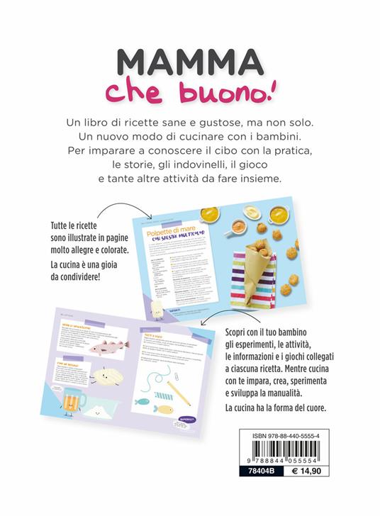 Mamma che buono! 45 ricette sane e gustose e 200 esperimenti in cucina per grandi e bambini - Giorgia Di Sabatino,Ornella Sprizzi - 2