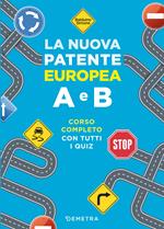 La nuova patente europea A e B. Corso completo con tutti i quiz