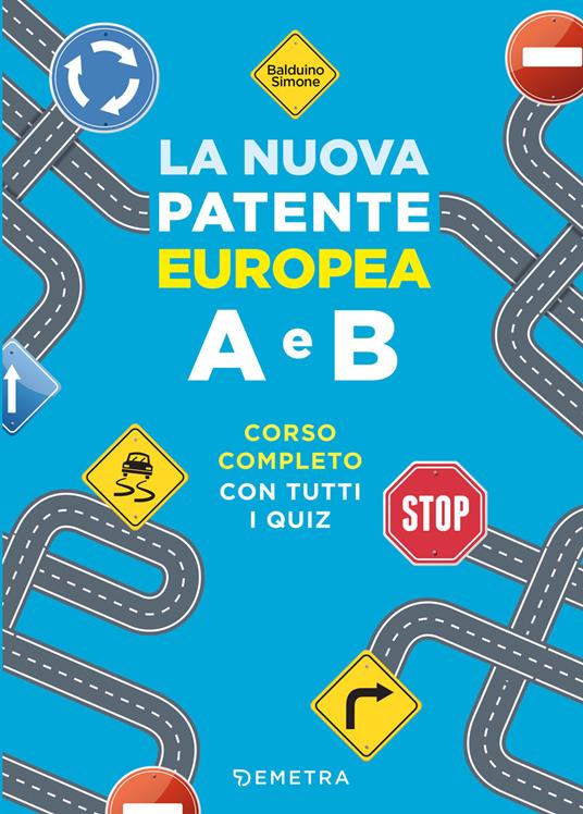 La nuova patente europea A e B. Corso completo con tutti i quiz - Simone Balduino - 2