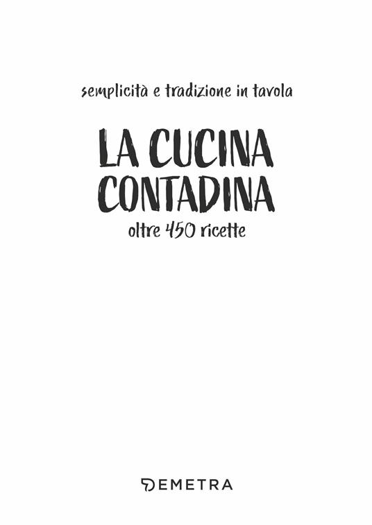 La cucina contadina. Oltre 450 ricette. Semplicità e tradizione in tavola - 3