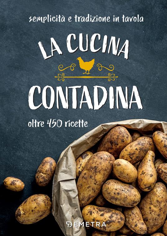 La cucina contadina. Oltre 450 ricette. Semplicità e tradizione in tavola - AA.VV. - ebook