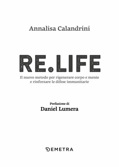Re. Life. Il nuovo metodo per rigenerare corpo e mente e rinforzare le difese immunitarie - Annalisa Calandrini - 4