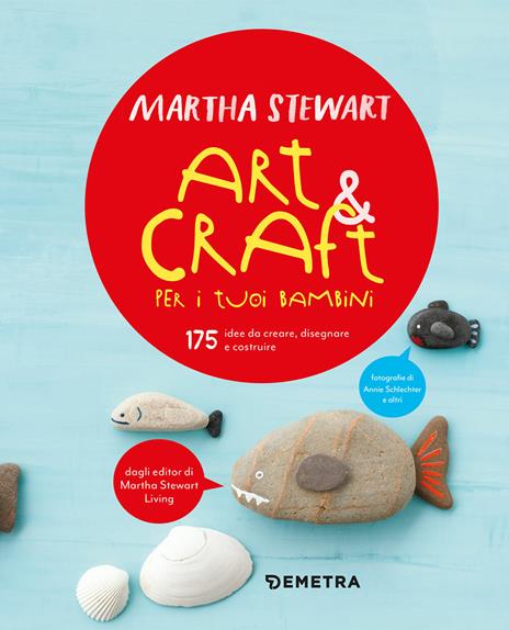 Art & craft per i tuoi bambini. 175 idee da creare, disegnare e costruire - Martha Stewart - 4