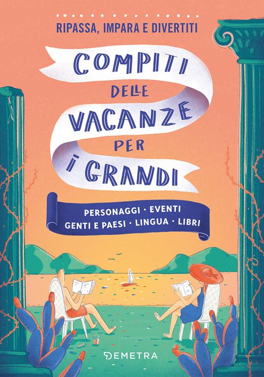 Compiti delle vacanze per i grandi. Personaggi, eventi, genti e paesi, lingua, libri - copertina