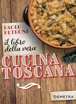 Il libro della vera cucina toscana