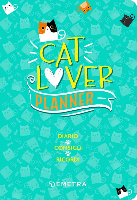 Cat lover. Planner. Diario. Consigli. Ricordi - copertina