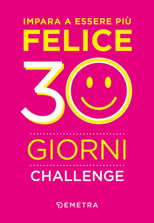 Impara a essere più felice. 30 giorni challenge - copertina