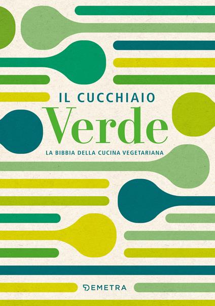 Il cucchiaio verde. La bibbia della cucina vegetariana - Walter Pedrotti - copertina