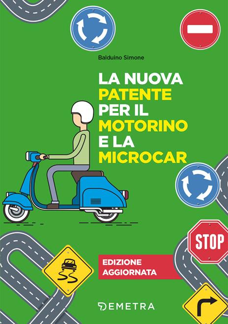 La nuova patente per il motorino e la microcar. Nuova ediz. - Simone Balduino - copertina