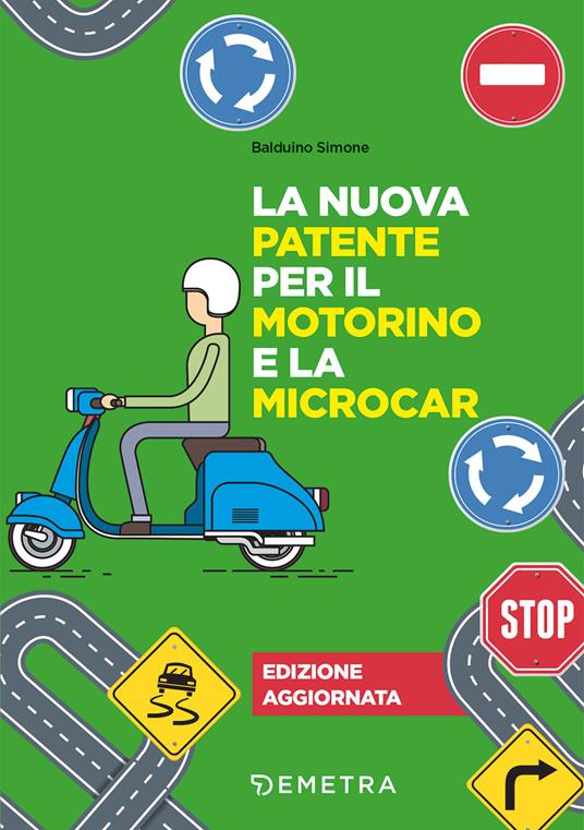 La nuova patente per il motorino e la microcar. Nuova ediz. - Simone Balduino - copertina