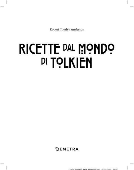  Le ricette dal mondo di Tolkien. Per deliziosi, irresistibili  banchetti - Tuesley Anderson, Robert, Verrienti, Cristina - Libri