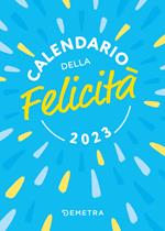 Calendario della felicità 2023 da tavolo (10 x 14). 365 frasi che ti accendono la giornata