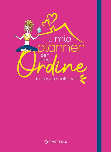 Il mio planner per fare ordine in casa e nella vita - Silvia Massara - copertina