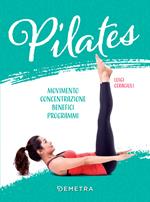 Pilates. Movimento, concentrazione, benefici, programma