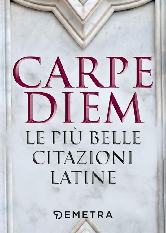 Carpe diem. Le più belle citazioni latine - copertina