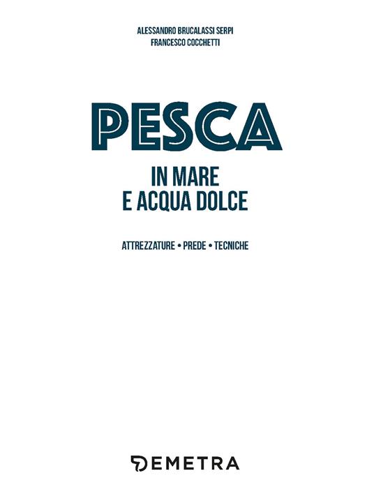 Pesca in mare e acqua dolce - Alessandro Brucalassi Serpi - Cocchetti  Francesco - - Libro - Demetra - Hobby