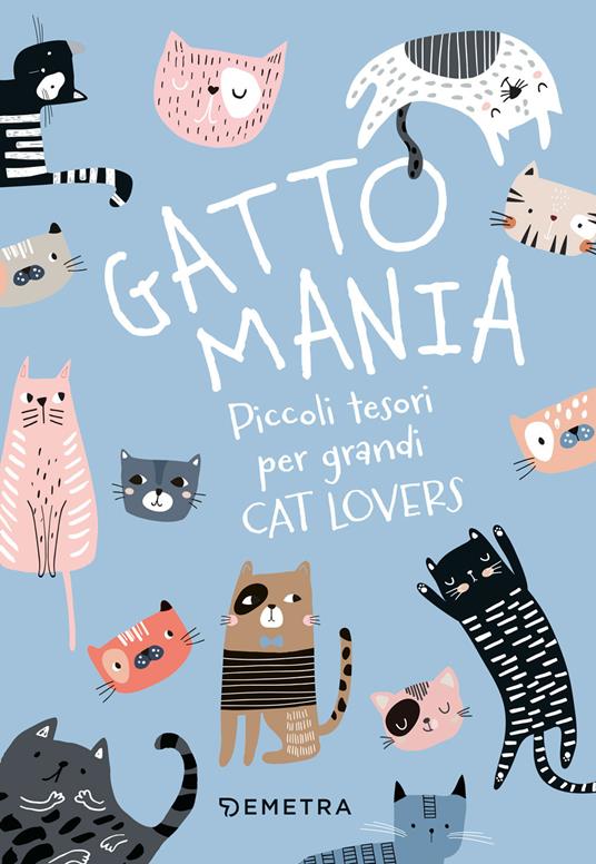 Gattomania. Piccoli tesori per grandi Cat Lovers. Con penna-gatto - copertina