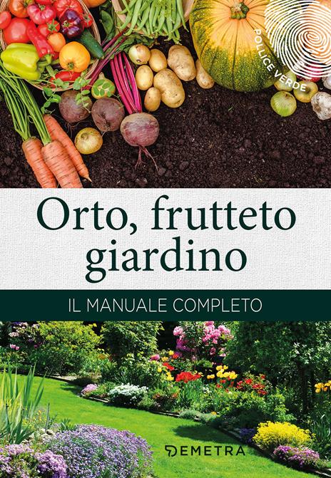 Orto, frutteto, giardino. Il manuale completo - copertina