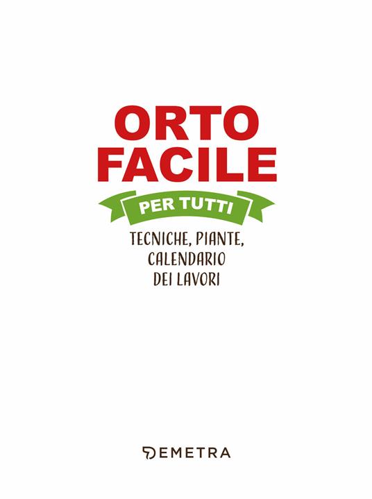 Orto facile per tutti. Tecniche, piante, calendario dei lavori - 3