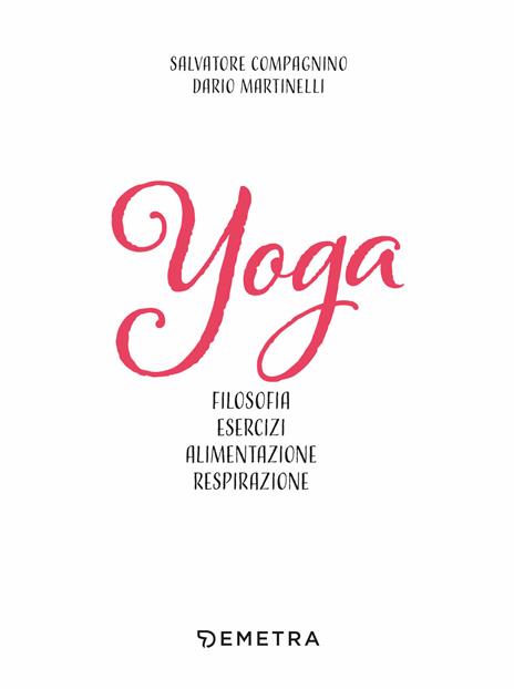 Yoga. Filosofia, esercizi, alimentazione, respirazione - Salvatore Compagnino,Dario Martinelli - 3